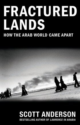 Fractured Lands: How The Arab World Came Apart