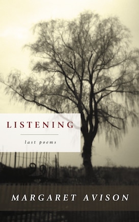 Listening: The Last Poems Of Margaret Avison