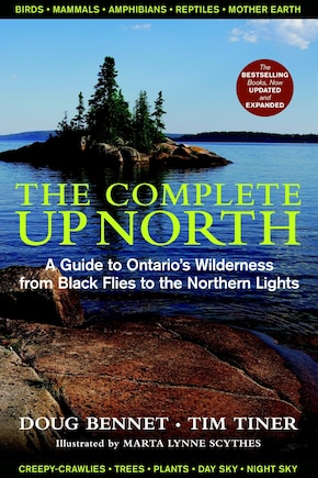 The Complete Up North: A Guide To Ontario's Wilderness From Black Flies To The Northern Lights