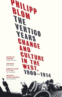 The Vertigo Years: Change And Culture In The West, 1900-1914