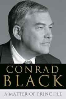 A Matter Of Principle by Conrad Black