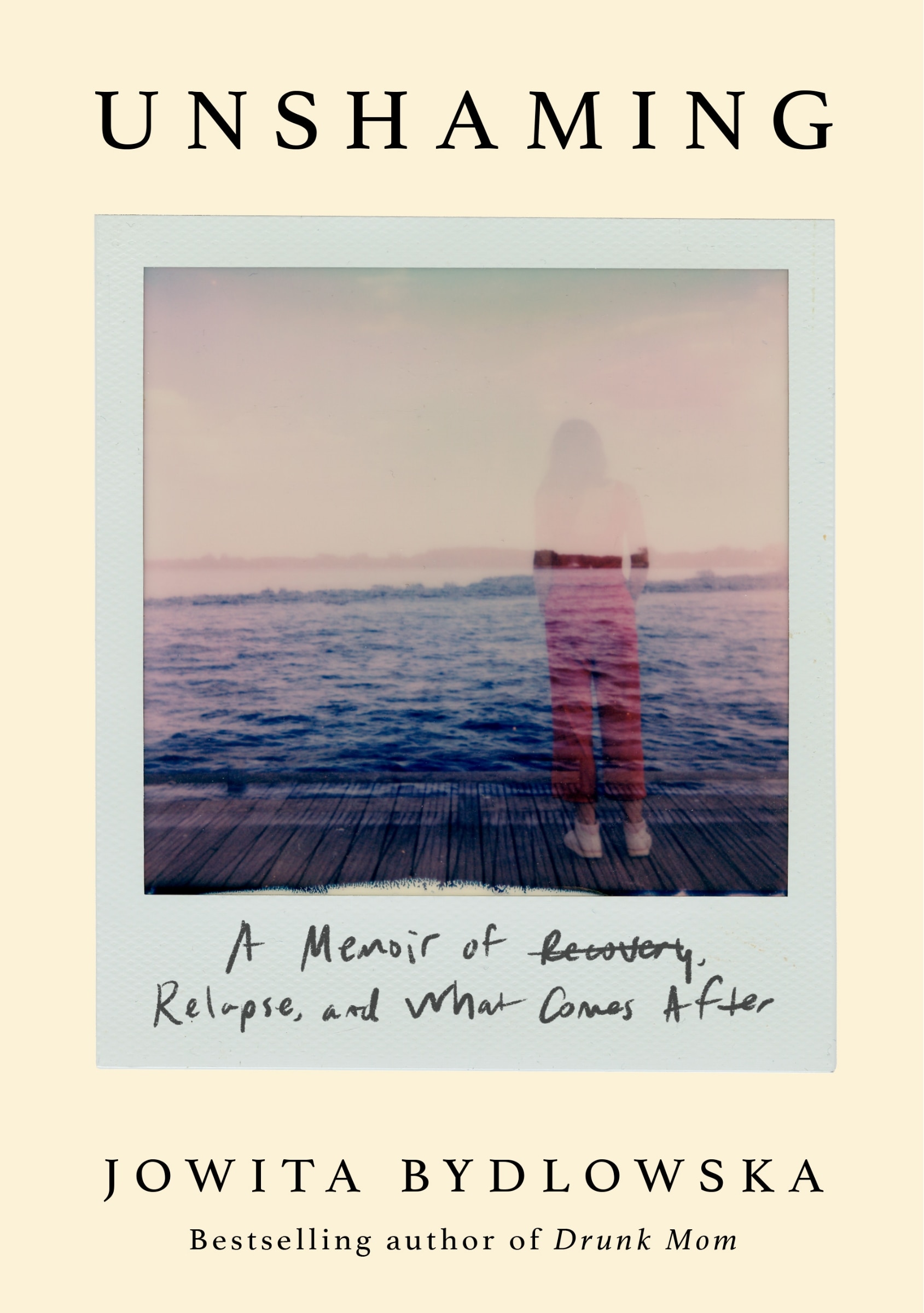 Cover of Unshaming: A Memoir of Recovery, Relapse, and What Comes After