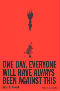 Front cover_One Day, Everyone Will Have Always Been Against This