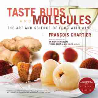 Taste Buds And Molecules: The Art And Science Of Food And Wine by FRANCOIS CHARTIER