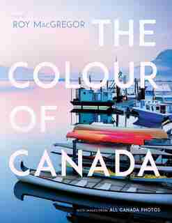 The Colour Of Canada: With An Introduction By Roy Macgregor by Roy Macgregor