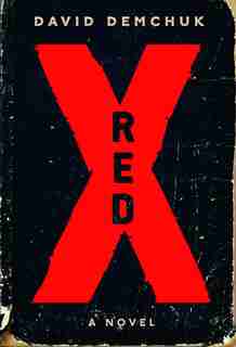 Red X: A Novel by David Demchuk