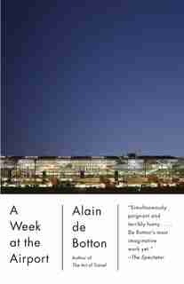 A Week At The Airport: A Heathrow Diary by Alain De Botton