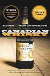 Canadian Whisky: The Portable Expert by Davin De Kergommeaux