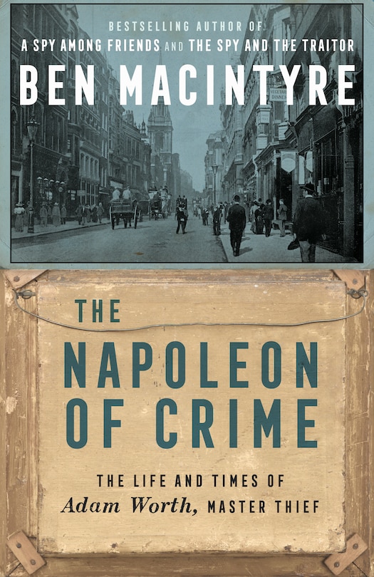 The Napoleon Of Crime: The Life And Times Of Adam Worth, Master Thief