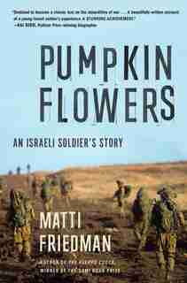 Pumpkinflowers: An Israeli Soldier's Story by Matti Friedman