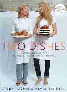 Two Dishes: Mother And Daughter: Two Cooks,two Lifestyles, Two Takes: A Cookbook by Linda Haynes