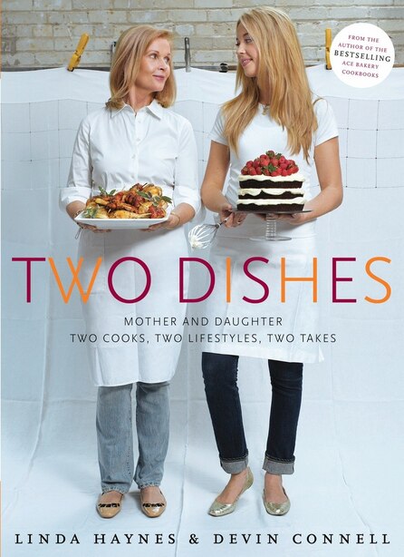 Two Dishes: Mother And Daughter: Two Cooks,two Lifestyles, Two Takes: A Cookbook by Linda Haynes