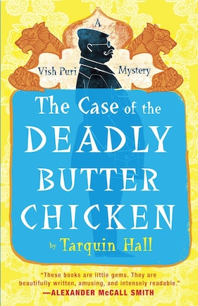 The Case Of The Deadly Butter Chicken: Vish Puri, Most Private Investigator