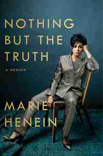 Nothing But The Truth: A Memoir by Marie Henein
