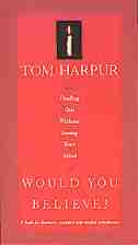 Would You Believe? by Tom Harpur