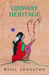 Ojibway Heritage by Basil Johnston