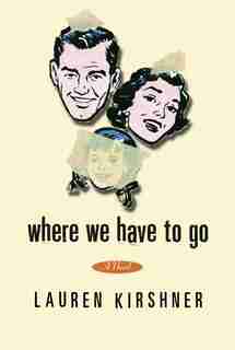 Where We Have To Go by Lauren Kirshner