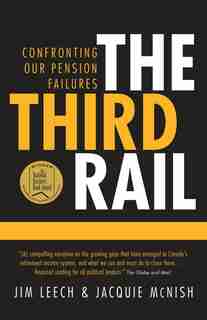 The Third Rail: Confronting Our Pension Failures by Jim Leech