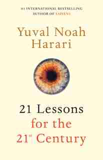 21 Lessons For The 21st Century by Yuval Noah Harari