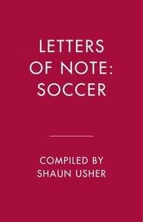 Front cover_Letters Of Note: Soccer