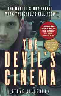 The Devil's Cinema: The Untold Story Behind Mark Twitchell's Kill Room by Steve Lillebuen