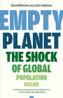Empty Planet: The Shock Of Global Population Decline by Darrell Bricker