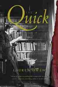 The Quick: A Novel by Lauren Owen