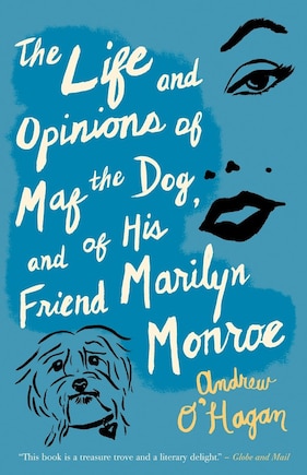 The Life And Opinions Of Maf The Dog, And Of His Friend Marilyn Monroe