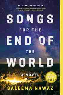Songs For The End Of The World: A Novel by Saleema Nawaz