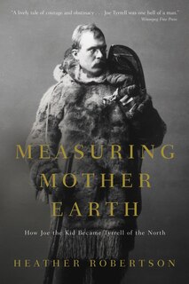 Measuring Mother Earth: How Joe The Kid Became Tyrrell Of The North