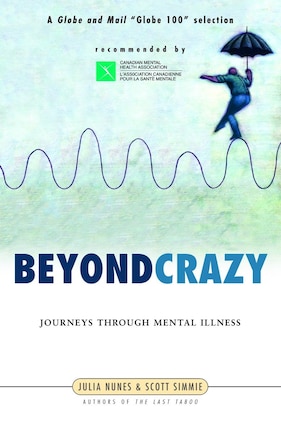 Beyond Crazy: Journeys Through Mental Illness