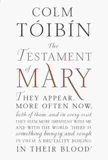 The Testament Of Mary by Colm Toibin