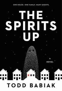 The Spirits Up: A Novel by Todd Babiak