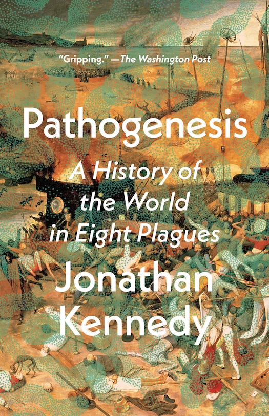 Pathogenesis: A History of the World in Eight Plagues