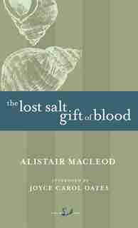 The Lost Salt Gift Of Blood by Alistair Macleod