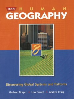 Gage Human Geography 8: Discovering Global Systems And Patterns: Student Edition