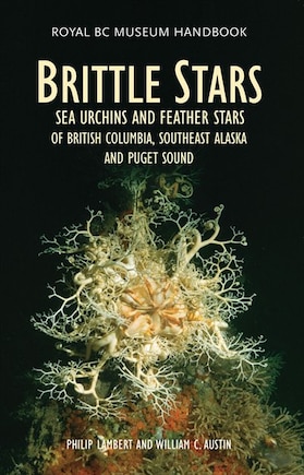 Brittle Stars, Sea Urchins And Feather Stars Of British Columbia, Southeast Alaska And Puget Sound