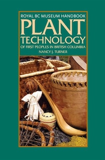 Front cover_Plant Technology Of The First Peoples Of British Columbia