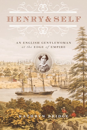 Henry & Self: An English Gentlewoman at the Edge of Empire