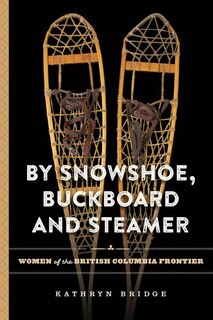 Front cover_By Snowshoe, Buckboard And Steamer