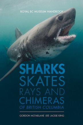 Sharks, Skates, Rays And Chimeras Of British Columbia