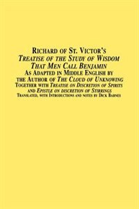 Couverture_Richard of St. Victor's Treatise of the Study of Wisdom That Men Call Benjamin as Adapted in Middle English by the Author of the Cloud of Unknowing to