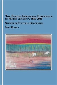 Front cover_The Finnish Immigrant Experience in North America, 1880-2000