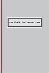 Couverture_Abide with Me; Fast Fall the Eventide (1847)