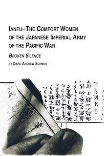 Front cover_Ianfu - The Comfort Women of the Japanese Imperial Army of the Pacific War Broken Silence