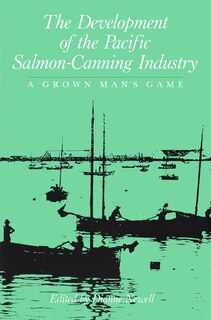 Front cover_The Development of the Pacific Salmon-Canning Industry