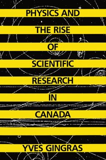 Front cover_Physics and the Rise of Scientific Research in Canada