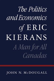 Front cover_The Politics and Economics of Eric Kierans