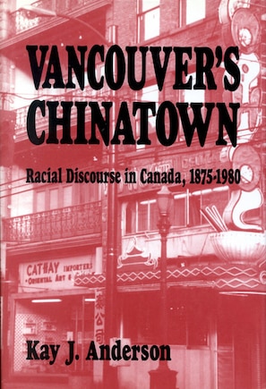 Vancouver's Chinatown: Racial Discourse in Canada, 1875-1980