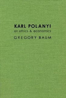 Front cover_Karl Polanyi on Ethics and Economics